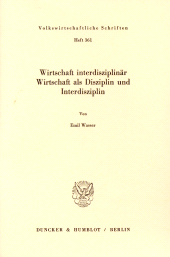 eBook, Wirtschaft interdisziplinär : Wirtschaft als Disziplin und Interdisziplin, Duncker & Humblot