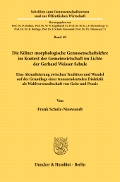 E-book, Die Kölner morphologische Genossenschaftslehre im Kontext der Gemeinwirtschaft im Lichte der Gerhard Weisser-Schule : Eine Aktualisierung zwischen Tradition und Wandel auf der Grundlage einer transzendentalen Dialektik als Wahlverwandtschaft von Geist und Praxi, Duncker & Humblot