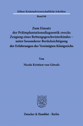 eBook, Zum Einsatz der Präimplantationsdiagnostik zwecks Zeugung eines Rettungsgeschwisterkindes - unter besonderer Berücksichtigung der Erfahrungen des Vereinigten Königreichs, Duncker & Humblot