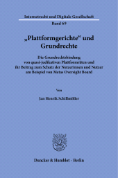 eBook, "Plattformgerichte" und Grundrechte : Die Grundrechtsbindung von quasi-judikativen Plattformräten und ihr Beitrag zum Schutz der Nutzerinnen und Nutzer am Beispiel von Metas Oversight Boar, Duncker & Humblot