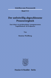 E-book, Der unfreiwillig abgeschlossene Prozessvergleich : Zum Schutz vor gerichtsseitigem "unangemessenem Vergleichsdruck" im Zivilprozes, Duncker & Humblot