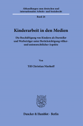 E-book, Kinderarbeit in den Medien : Die Beschäftigung von Kindern als Darsteller und Werbeträger unter Berücksichtigung völker- und unionsrechtlicher Aspekt, Duncker & Humblot