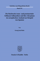 eBook, Die Reichweite trans- und postmortaler Erblasservollmachten und ihre Akzeptanz im europäischen Ausland am Beispiel von Spanien, Duncker & Humblot