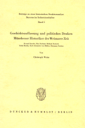 E-book, Geschichtsauffassung und politisches Denken Münchener Historiker der Weimarer Zeit : Konrad Beyerle, Max Buchner, Michael Doeberl, Erich Marcks, Karl Alexander von Müller, Hermann Oncken, Duncker & Humblot