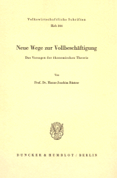 E-book, Neue Wege zur Vollbeschäftigung : Das Versagen der ökonomischen Theorie, Duncker & Humblot