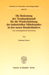 E-book, Die Bedeutung der Treuhandanstalt für die Wiederbelebung des industriellen Mittelstandes in den neuen Bundesländern : Eine ordnungspolitische Betrachtung, Duncker & Humblot