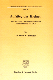 E-book, Aufstieg der Kleinen : Multinationale Unternehmen aus fünf kleinen Staaten vor 1914, Duncker & Humblot