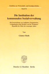 E-book, Die Institution der kommunalen Sozialverwaltung : Die Entwicklung von Aufgaben, Organisation, Leitgedanken und Mythen von der Weimarer Republik bis Mitte der neunziger Jahre, Duncker & Humblot