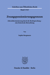 E-book, Zwangspensionierungsgrenzen : Altersdiskriminierung durch die Rechtsprechung - eine historische Betrachtun, Duncker & Humblot