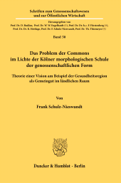E-book, Das Problem der Commons im Lichte der Kölner morphologischen Schule der genossenschaftlichen Form : Theorie einer Vision am Beispiel der Gesundheitsregion als Gemeingut im ländlichen Rau, Duncker & Humblot