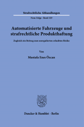 E-book, Automatisierte Fahrzeuge und strafrechtliche Produkthaftung : Zugleich ein Beitrag zum unregulierten erlaubten Risik, Duncker & Humblot