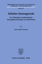 E-book, Infinites Satzungsrecht : Zur Zulässigkeit unabänderlicher Satzungsbestimmungen im GmbH-Rech, Duncker & Humblot