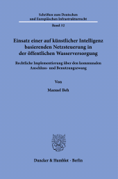 E-book, Einsatz einer auf künstlicher Intelligenz basierenden Netzsteuerung in der öffentlichen Wasserversorgung : Rechtliche Implementierung über den kommunalen Anschluss- und Benutzungszwang, Duncker & Humblot