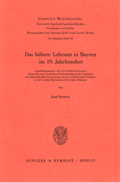 E-book, Das höhere Lehramt in Bayern im 19. Jahrhundert. : Ausbildungsaspekte und ihre Realisationsformen, dargestellt unter besonderer Berücksichtigung der Lehrämter des humanistischen Gymnasiums und der Ausbildungsverhältnisse an der Ludwig-Maximilians-Universität München., Duncker & Humblot