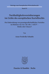 E-book, Nachhaltigkeitsvereinbarungen im Lichte des europäischen Kartellrechts : Die Einbeziehung von gesamtgesellschaftlichen Vorteilen im Rahmen von Art. 101 Abs. 3 AEUV – Risiko oder Chance?, Duncker & Humblot