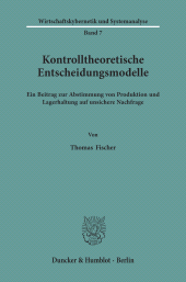 E-book, Kontrolltheoretische Entscheidungsmodelle. : Ein Beitrag zur Abstimmung von Produktion und Lagerhaltung auf unsichere Nachfrage., Duncker & Humblot