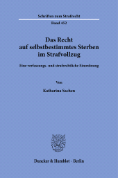 E-book, Das Recht auf selbstbestimmtes Sterben im Strafvollzug : Eine verfassungs- und strafrechtliche Einordnung, Duncker & Humblot