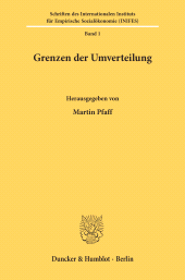 eBook, Die Grenzen der Verteilungs- und Sozialpolitik in einer stagnierenden bzw. wachsenden Wirtschaft. : Band 1: Grenzen der Umverteilung., Duncker & Humblot