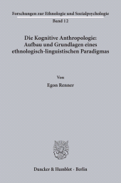 eBook, Die Kognitive Anthropologie: Aufbau und Grundlagen eines ethnologisch-linguistischen Paradigmas., Duncker & Humblot