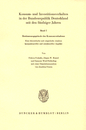 eBook, Konsum- und Investitionsverhalten in der Bundesrepublik Deutschland seit den fünfziger Jahren. : Band I. Bestimmungsgründe des Konsumverhaltens. Eine theoretische und empirische Analyse konjunktureller und struktureller Aspekte. Mit einer Simulationsanalyse von Joachim Fronia., Duncker & Humblot