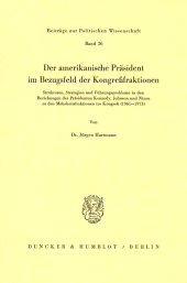 E-book, Der amerikanische Präsident im Bezugsfeld der Kongreßfraktionen. : Strukturen, Strategien und Führungsprobleme in den Beziehungen der Präsidenten Kennedy, Johnson und Nixon zu den Mehrheitsfraktionen im Kongreß (1961 - 1973)., Duncker & Humblot