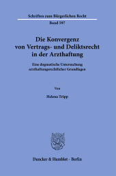 E-book, Die Konvergenz von Vertrags- und Deliktsrecht in der Arzthaftung : Eine dogmatische Untersuchung arzthaftungsrechtlicher Grundlagen, Duncker & Humblot