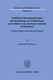 eBook, Rechtliche Herausforderungen der Beschulung von Schülerinnen und Schülern mit emotional-sozialem Förderbedarf : Zwischen Inklusion, Separation und Exklusion, Duncker & Humblot