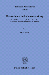 E-book, Unternehmen in der Verantwortung : Die Pflicht zur Achtung der Menschenrechte in analogen Lieferketten und digitalen Räumen, Duncker & Humblot