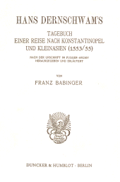 eBook, Hans Dernschwam's Tagebuch einer Reise nach Konstantinopel und Kleinasien (1553-55). : Nach der Urschrift im Fugger-Archiv herausgegeben und erläutert von Franz Babinger., Duncker & Humblot