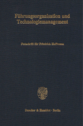 E-book, Führungsorganisation und Technologiemanagement. : Festschrift für Friedrich Hoffmann zum 65. Geburtstag., Duncker & Humblot