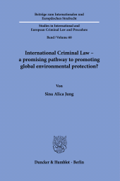 E-book, International Criminal Law – a promising pathway to promoting global environmental protection?, Duncker & Humblot