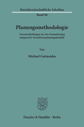 E-book, Planungsmethodologie. : Vorentscheidungen bei der Formulierung integrierter Investitionsplanungsmodelle., Duncker & Humblot