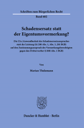 E-book, Schadensersatz statt der Eigentumsvormerkung? : Die (Un-)Anwendbarkeit des Schadensersatzanspruches statt der Leistung (§§ 280 Abs. 1, Abs. 3, 281 BGB) auf den Zustimmungsanspruch des Vormerkungsberechtigten gegen den Dritterwerber (§ 888 Abs. 1 BGB), Duncker & Humblot