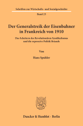 eBook, Der Generalstreik der Eisenbahner in Frankreich von 1910. : Das Scheitern des Revolutionären Syndikalismus und die repressive Politik Briands., Duncker & Humblot