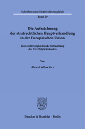 E-book, Die Aufzeichnung der strafrechtlichen Hauptverhandlung in der Europäischen Union : Eine rechtsvergleichende Betrachtung der EU-Mitgliedsstaaten, Duncker & Humblot