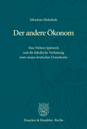 E-book, Der andere Ökonom : Max Webers Spätwerk und die fiskalische Verfassung einer neuen deutschen Demokratie, Duncker & Humblot