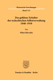 E-book, Das goldene Zeitalter der tschechischen Selbstverwaltung 1848–1918, Duncker & Humblot