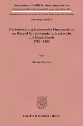 E-book, Die Entwicklung kommunaler Finanzsysteme am Beispiel Großbritanniens, Frankreichs und Deutschlands 1790 - 1980., Duncker & Humblot