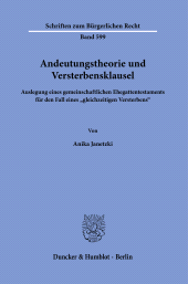 E-book, Andeutungstheorie und Versterbensklausel : Auslegung eines gemeinschaftlichen Ehegattentestaments für den Fall eines "gleichzeitigen Versterbens", Duncker & Humblot