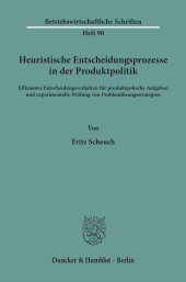 E-book, Heuristische Entscheidungsprozesse in der Produktpolitik. : Effizientes Entscheidungsverhalten für produktpolische Aufgaben und experimentelle Prüfung von Problemlösungsstrategien., Duncker & Humblot