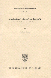 E-book, "Professions" oder "Freie Berufe"? : Professionales Handeln im sozialen Kontext., Duncker & Humblot