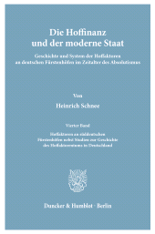 E-book, Die Hoffinanz und der moderne Staat. : Geschichte und System der Hoffaktoren an deutschen Fürstenhöfen im Zeitalter des Absolutismus. Nach archivalischen Quellen. 4. Bd.: Hoffaktoren an süddeutschen Fürstenhöfen nebst Studien zur Geschichte des Hoffaktorentums in Deutschland., Duncker & Humblot