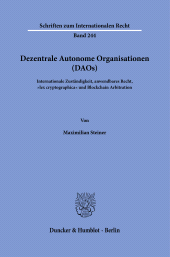 E-book, Dezentrale Autonome Organisationen (DAOs) : Internationale Zuständigkeit, anwendbares Recht, "lex cryptographica" und Blockchain Arbitration, Duncker & Humblot