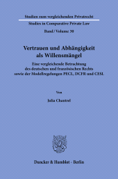 E-book, Vertrauen und Abhängigkeit als Willensmängel : Eine vergleichende Betrachtung des deutschen und französischen Rechts sowie der Modellregelungen PECL, DCFR und CESL, Duncker & Humblot