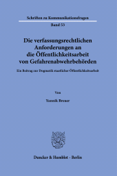 E-book, Die verfassungsrechtlichen Anforderungen an die Öffentlichkeitsarbeit von Gefahrenabwehrbehörden : Ein Beitrag zur Dogmatik staatlicher Öffentlichkeitsarbeit, Duncker & Humblot