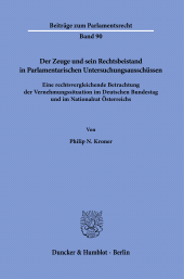 E-book, Der Zeuge und sein Rechtsbeistand in Parlamentarischen Untersuchungsausschüssen : Eine rechtsvergleichende Betrachtung der Vernehmungssituation im Deutschen Bundestag und im Nationalrat Österreichs, Duncker & Humblot