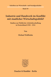 E-book, Industrie und Handwerk im Konflikt mit staatlicher Wirtschaftspolitik? : Studien zur Politik der Arbeitsbeschaffung in Deutschland 1930 - 1934., Duncker & Humblot
