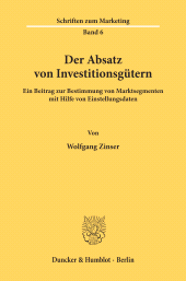 eBook, Der Absatz von Investitionsgütern. : Ein Beitrag zur Bestimmung von Marktsegmenten mit Hilfe von Einstellungsdaten., Duncker & Humblot