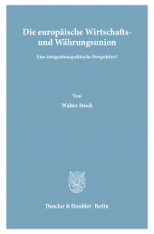 E-book, Die europäische Wirtschafts- und Währungsunion. : Eine integrationspolitische Perspektive?, Duncker & Humblot