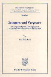 E-book, Erinnern und Vergessen. : Das Gegenwärtigsein des Vergangenen als Grundproblem historischer Wissenschaft., Duncker & Humblot